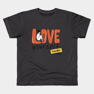 Love Yourself Harder Kids T-Shirt